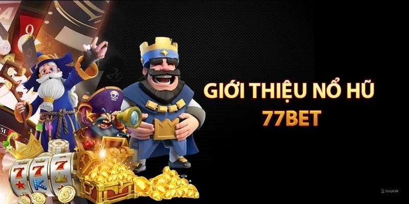 Nổ hũ 77BET hợp tác với nhiều nhà phát triển uy tín 