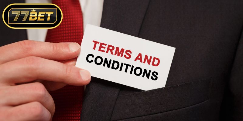 Tìm hiểu quy định điều khoản điều kiện 77bet để bảo vệ quyền lợi